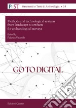 Go to digital. Methods and technological systems from landscape to artifacts for archaeological surveys libro