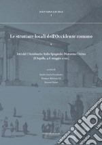 Le strutture locali dell'Occidente romano. Atti del I Seminario Italo-Spagnolo Diuturna Civitas (L'Aquila, 4-6 maggio 2022). Ediz. bilingue libro