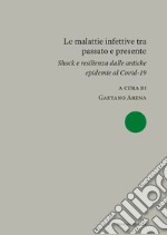 Le malattie infettive tra passato e presente. Shock e resilienza dalle antiche epidemie al Covid-19