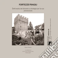 Fortezze fragili. Dall'analisi del dissesto a strategie per la sua prevenzione libro