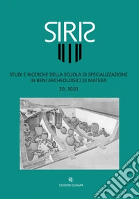 Siris. Studi e ricerche della Scuola di specializzazione in beni archeologici di Matera (2020). Nuova ediz.. Vol. 20 libro