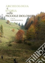 Archeologia e storia sulle piccole Dolomiti. Campodavanti, Campogrosso, Montagnole (Recoaro Terme) libro