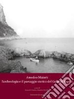 Amedeo Maiuri: l'archeologia e il paesaggio storico del Golfo di Napoli. Atti della Giornata di Studi a 90 anni dallo scavo di Villa Jovis (Capri, 28 ottobre 2022) libro