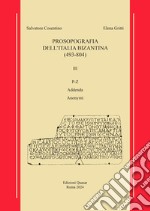 Prosopografia dell'Italia bizantina (493-804). Vol. 3: P-Z Addenda-Anonymi libro