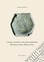 I curatores rei publicae nelle province ellenofone dell'Impero romano: Bitinia e Ponto