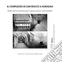 Il complesso di San Rocco a Soragna. Studio storico costruttivo per il restauro di una «città invisibile». Nuova ediz. libro
