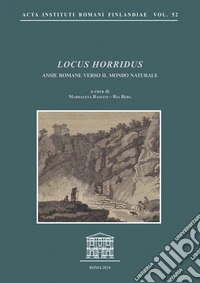 Locus Horridus. Ansie romane verso il mondo naturale libro