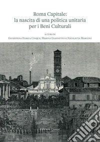 Roma capitale: la nascita di una politica unitaria per i Beni Culturali libro