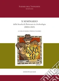 X Seminario della Scuola di Dottorato in Archeologia (SSDA 2023) libro