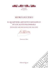 Muro Leccese 1. Il quartiere abitativo messapico in località Palombara. Indagini archeologiche 2016-2022 libro