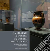 Da Girgenti a Monaco. Da Monaco ad Agrigento. Il ritorno dei vasi del ciantro Panitteri libro