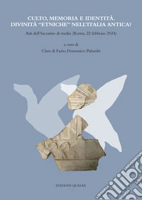 Culto, memoria e identità. Divinità «etniche» nell'Italia antica? Atti dell'Incontro di studio (Roma, 22 febbraio 2024)? libro