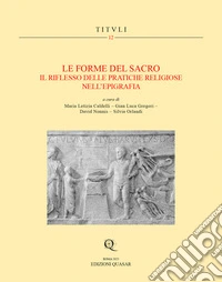 Le forme del sacro. Il riflesso delle pratiche religiose nell'epigrafia libro