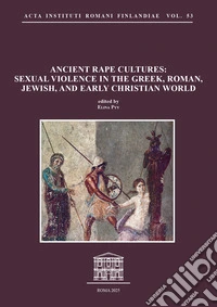 Ancient rape cultures: sexual violence in the Greek, Roman, Jewish, and Early Christian world. Nuova ediz. libro