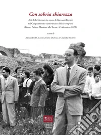 Giornate in onore di Giovanni Becatti nel cinquantesimo anniversario della scomparsa (Roma, Palazzo Massimo alle Terme, 4-5 dicembre 2023) libro
