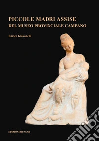 Piccole madri assise del Museo Provinciale Campano libro