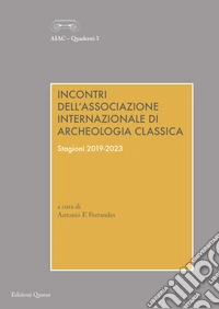 Incontri dell'Associazione Internazionale di Archeologia Classica. Stagioni 2019-2023 libro