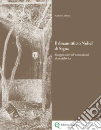 Il dinamitificio Nobel di Signa. Retaggio materiale e immateriale di una fabbrica libro