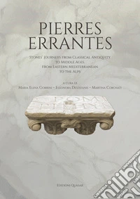 Pierres errantes. Stones' journeys from Classical Antiquity to the Middle Ages,?from the Eastern Mediterranean to the Alps