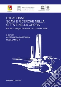Syracusae. Scavi e ricerche nella città e nella chora. Atti del convegno (Siracusa, 10-12 ottobre 2024). Ediz. italiana e inglese libro