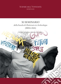XI Seminario della Scuola di Dottorato in Archeologia. (SSDA 2024) libro