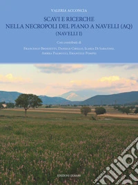 Scavi e ricerche nella necropoli del Piano a Navelli (AQ) (Navelli I) libro