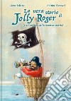 La vera storia di Jolly Roger (e del capitano della Sardina Marcia) libro