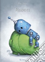 Robots. Ediz. a colori libro