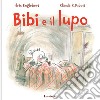 Bibi e il lupo. Ediz. a colori libro di Englebert Éric