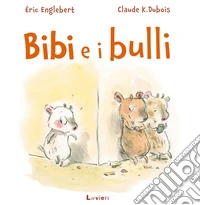 Bibi e i bulli. Ediz. a colori