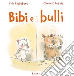 Bibi e i bulli. Ediz. a colori libro