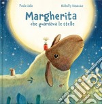 Margherita che guardava le stelle. Ediz. a colori libro