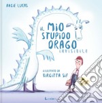 Il mio stupido drago invisibile. Ediz. a colori libro