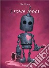 Essere robot libro di Dixon Matt