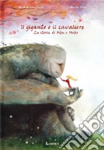 Il gigante e il cavaliere. Ediz. a colori