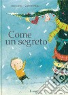 Come un segreto. Ediz. a colori libro