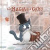 La magia del gatto. Ediz. a colori libro