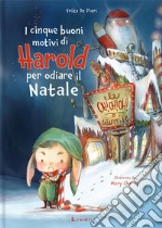 I cinque buoni motivi di Harold per odiare il Natale. Ediz. a colori libro