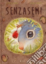 Senzasemi. Ediz. illustrata libro