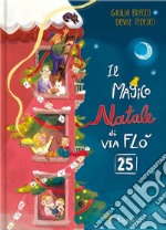 Il magico Natale di via Flò 25. Ediz. a colori libro