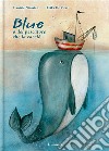 Blue o del pescatore che la cacciò libro