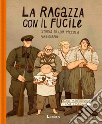 La ragazza con il fucile. Storia di una piccola partigiana libro