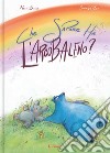 Che sapore ha l'arcobaleno? Ediz. illustrata libro