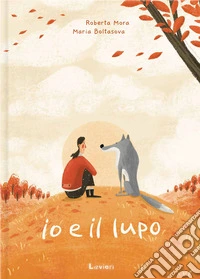 Io e il lupo. Ediz. a colori libro