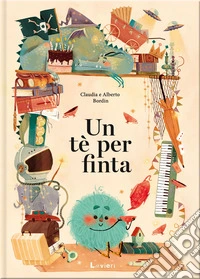 Un tè per finta. Ediz. a colori libro