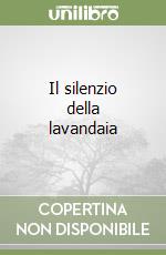 Il silenzio della lavandaia