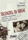 Silenzio, si gira! La straordinarissima avventura del cinema muto torinese libro