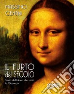 Il furto del secolo. Storia dell'italiano che rubò la Gioconda libro