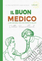 Il buon medico. Cure naturali per una perfetta salute