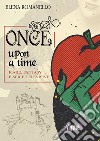 Once upon a time. Fiabe, fantasy e serie televisive libro di Romanello Elena